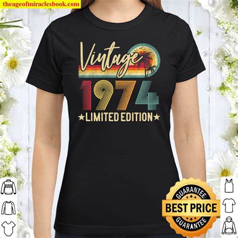 limited edition 1974 47th birthday t 47 years old vintage premium shirt the age of miracles