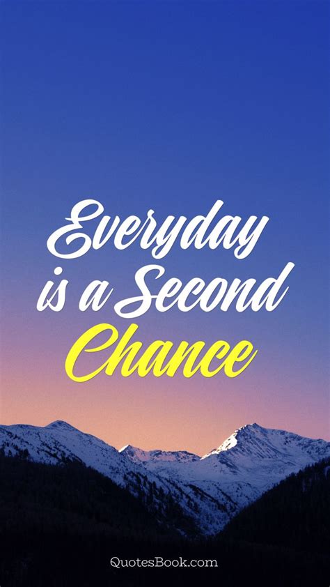 Everyday Is A Second Chance Quotesbook