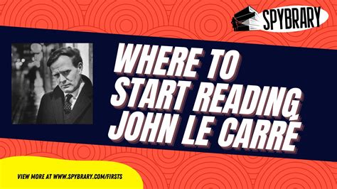 Which John Le Carre Book To Read First A Beginners Guide To John Le Carré Spybrary Spy Podcast