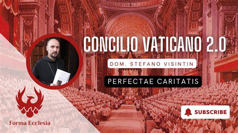 Concilio Vaticano 20 Perfectae Caritatis Con Dom Stefano Visintin
