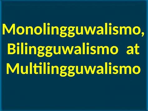 Pptx Monolinguwalismo Bilingguwalismo At Multilingguwalismo