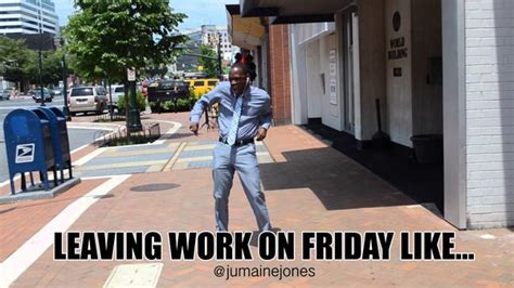 Leaving Work On Friday Meme Funny Pictures And Images