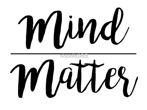 Mind Over Matter By Doodle189 Redbubble