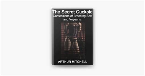 The Secret Cuckold Confessions Of Breeding Sex And Voyeurism On Apple