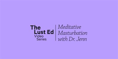 Watch Guided Meditative Masturbation Session With Dr Jenn — Masturbation Month