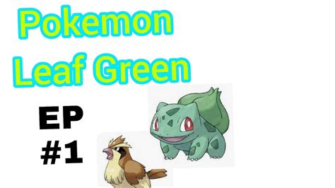 Pokémon Leaf Green Ep 1 Youtube