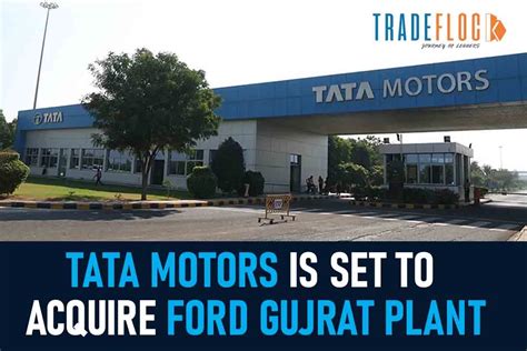 Tata Motors To Buy Ford Plant Based In Sanand Gujarat