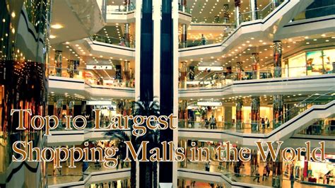 Top 10 Largest Shopping Malls In The World Youtube