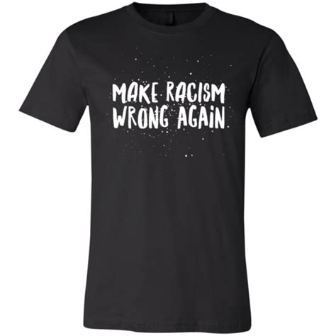 Make Racism Wrong Again Unisex Jersey Short Sleeve T Shirt Ebay