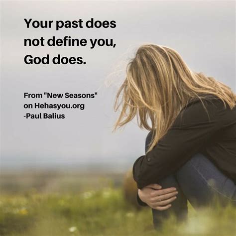 Your past does not define you, God does. | Your past does 