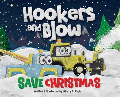 Maybe you would like to learn more about one of these? Hookers and Blow Save Christmas by Munty C. Pepin, Hardcover | Barnes & Noble®