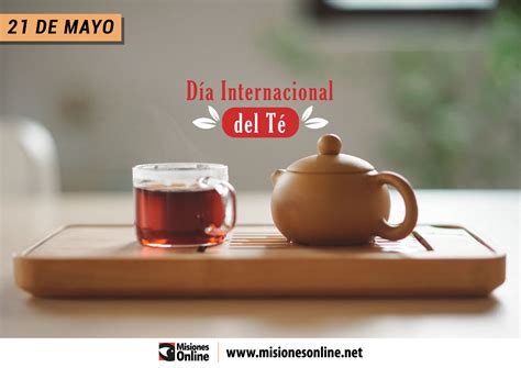 No te preocupes ni te inquietes porque las cosas fluirán en los próximos días; ¿Por qué se celebra hoy el Día Internacional del Té ...