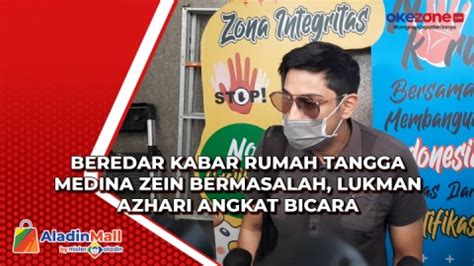 Beredar Kabar Rumah Tangga Medina Zein Bermasalah Lukman Azhari Angkat