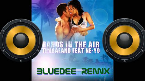 timbaland feat ne yo hands in the air bluedee remix youtube