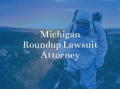 Michigan Roundup Lawsuit Lawyer Free Consultation Today