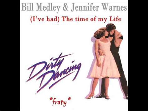 Bill Medley Jennifer Warnes I Ve Had The Time Of My Life Dirty