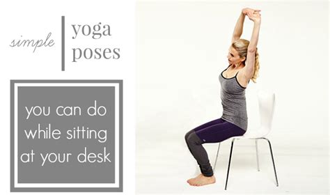Love Laurie Simple Yoga Poses You Can Do While Sitting At Your Desk