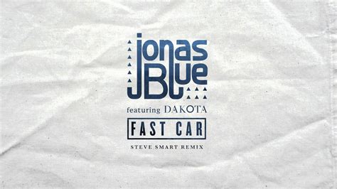 You've got a fast car i want a ticket to anywhere maybe we can make a deal maybe together we can get somewhere any place is better starting from zero got nothing to lose maybe we'll make something me myself i've got nothing to prove you've got a fast car. Jonas Blue - Fast Car feat. Dakota (Steve Smart Remix ...