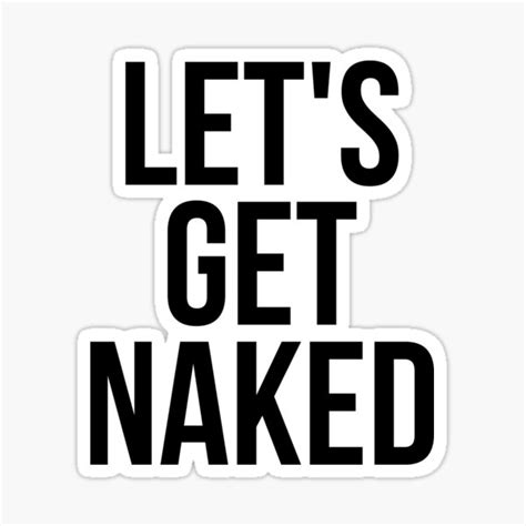 let s get naked sticker for sale by hexdecor redbubble