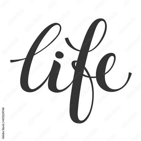 The Inscription Life In Calligraphic Font The Word Life Is Lettering