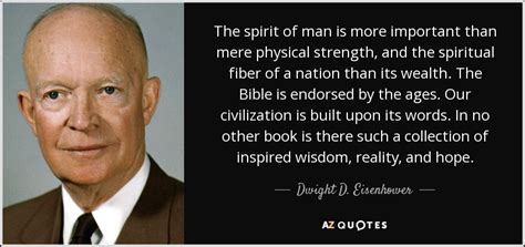 Dwight D. Eisenhower quote: The spirit of man is more important than
