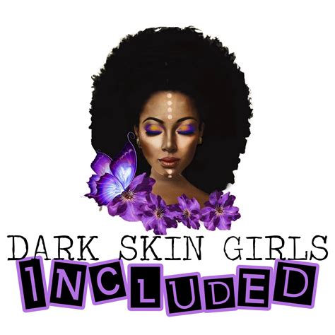 dark skin girls included