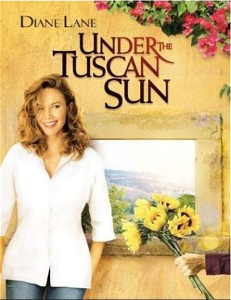 41 quotes from under the tuscan sun: "Under the Tuscan Sun:" The Real-Life Renovated Villa