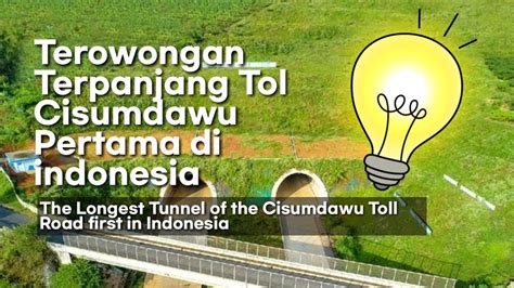 Terowongan Tol Terpanjang Cisumdawu Pertama Di Indonesia Youtube