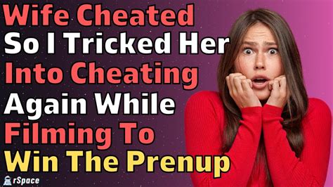 Wife Cheated So I Tricked Her Into Cheating Again While Filming To Win