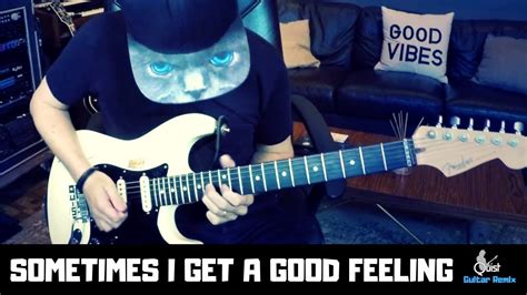 Sometimes I Get A Good Feeling Etta James Avicii Flo Rida Quist Guitar Remix Youtube