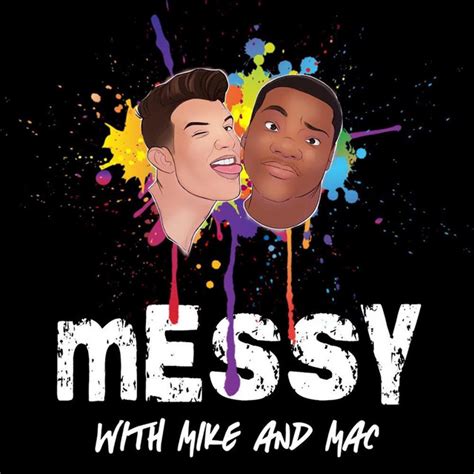 Messy W Mike And Mac Podcast On Spotify