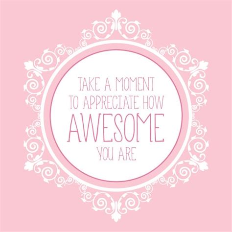 Items Similar To Take A Moment To Appreciate How Awesome You Are