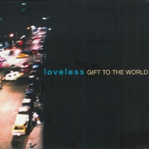 Gift To The World Album By Loveless Spotify
