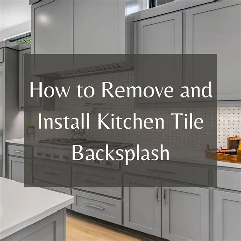 How To Remove Kitchen Tile Backsplash Things In The Kitchen