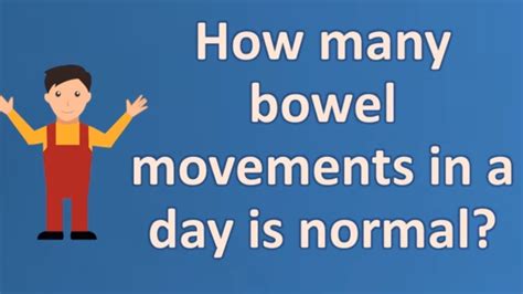How Many Bowel Movements In A Day Is Normal Good Health Channel