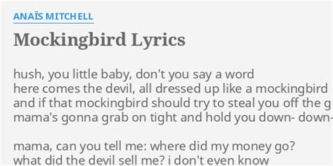 MOCKINGBIRD LYRICS by ANAÏS MITCHELL hush you little baby