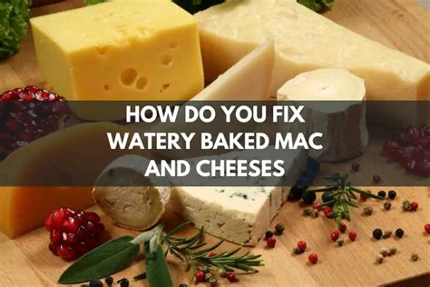 How Do You Fix Watery Baked Mac And Cheeses Cuisinein
