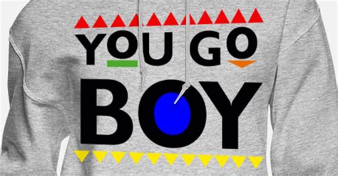 You Go Boy Womens Hoodie Spreadshirt