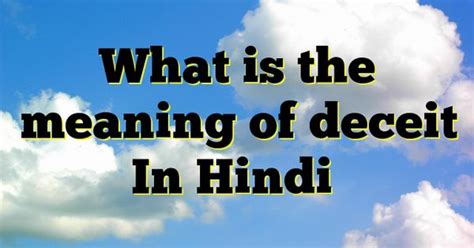 Surrounded by five others, a third of your group have been infected with the game master's deadly virus and tasked with taking down the other. What is the meaning of deceit In Hindi http://www ...