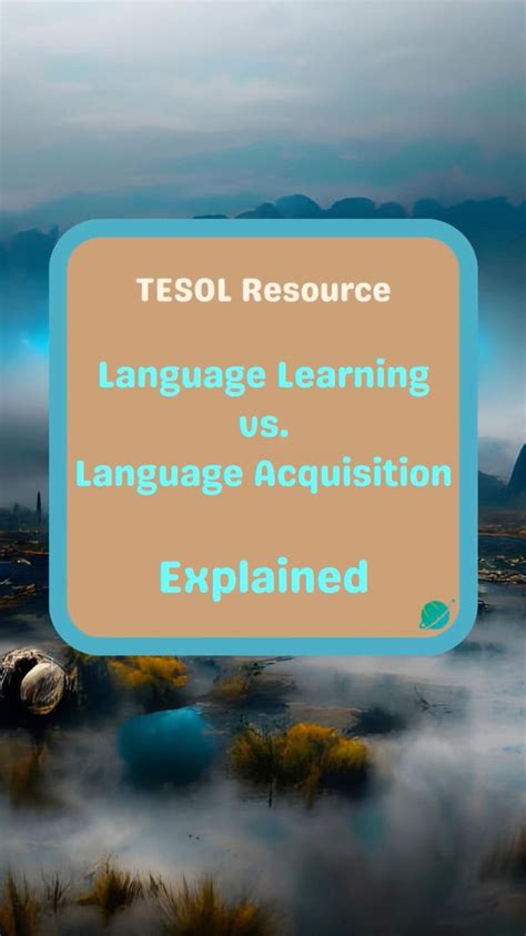 Language Learning Vs Language Acquisition Tesol Teacher Resource