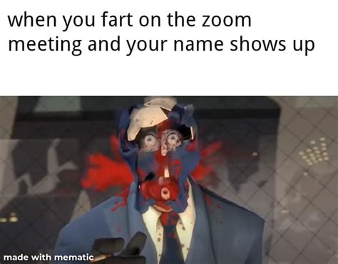 When You Fart On The Zoom Meeting And Your Name Shows Up Ifunny