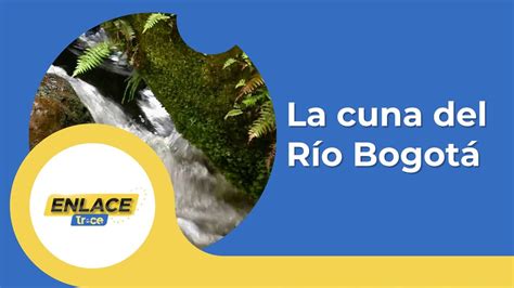 El Encanto Del Páramo De Guacheneque Un Lugar Mágico Junto Al Río