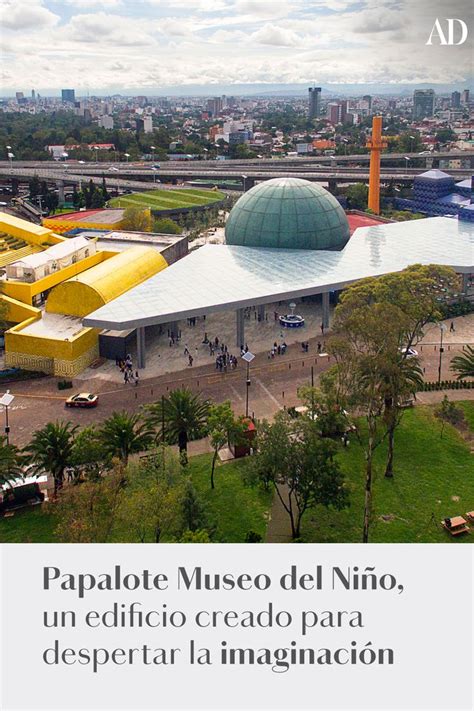 Papalote Museo Del Ni O Un Edificio De Legorreta Arquitectos Para