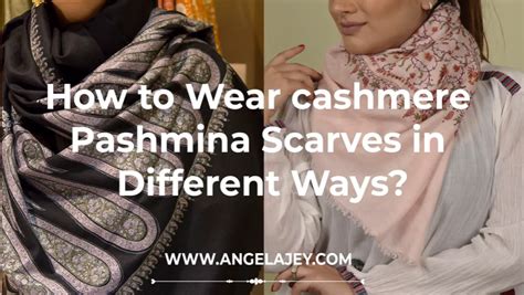 How To Wear A Pashmina Shawls 13 Stylish Ways Angela Jey