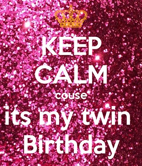 Keep Calm Couse Its My Twin Birthday Poster Nono Keep Calm O Matic