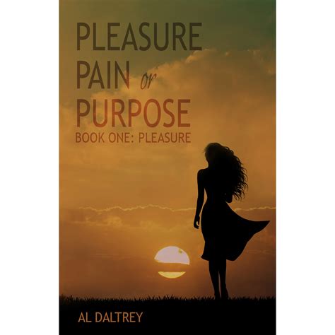 Pleasure Pleasure Pain Or Purpose By Al Daltrey Reviews