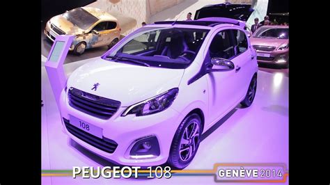Peugeot 108 Salon Auto Genève 2014 Youtube