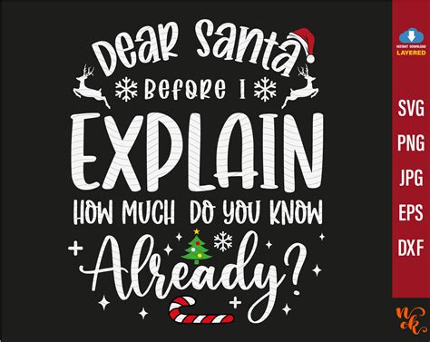 Dear Santa Before I Explain How Much Do You Know Already Svg Etsy