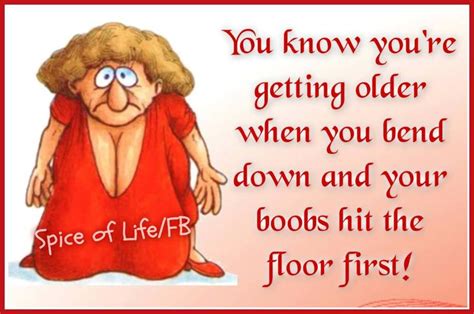 You Know Youre Getting Older Old Age Humor Senior Humor Funny Quotes