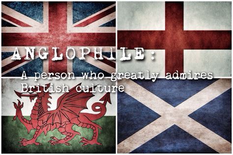 Anglophile A Person Who Greatly Admires British Culture Uk Landscapes